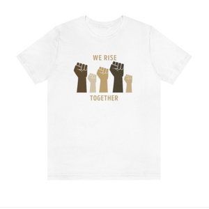 We Rise Together White T- Shirt Unisex | We Rise Together Equality Unisex Shirt